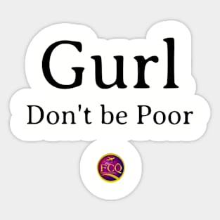 Gurl Don't  be Poor Sticker